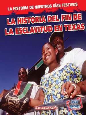 cover image of La historia del fin de la esclavitud en Texas (The History of Juneteenth)